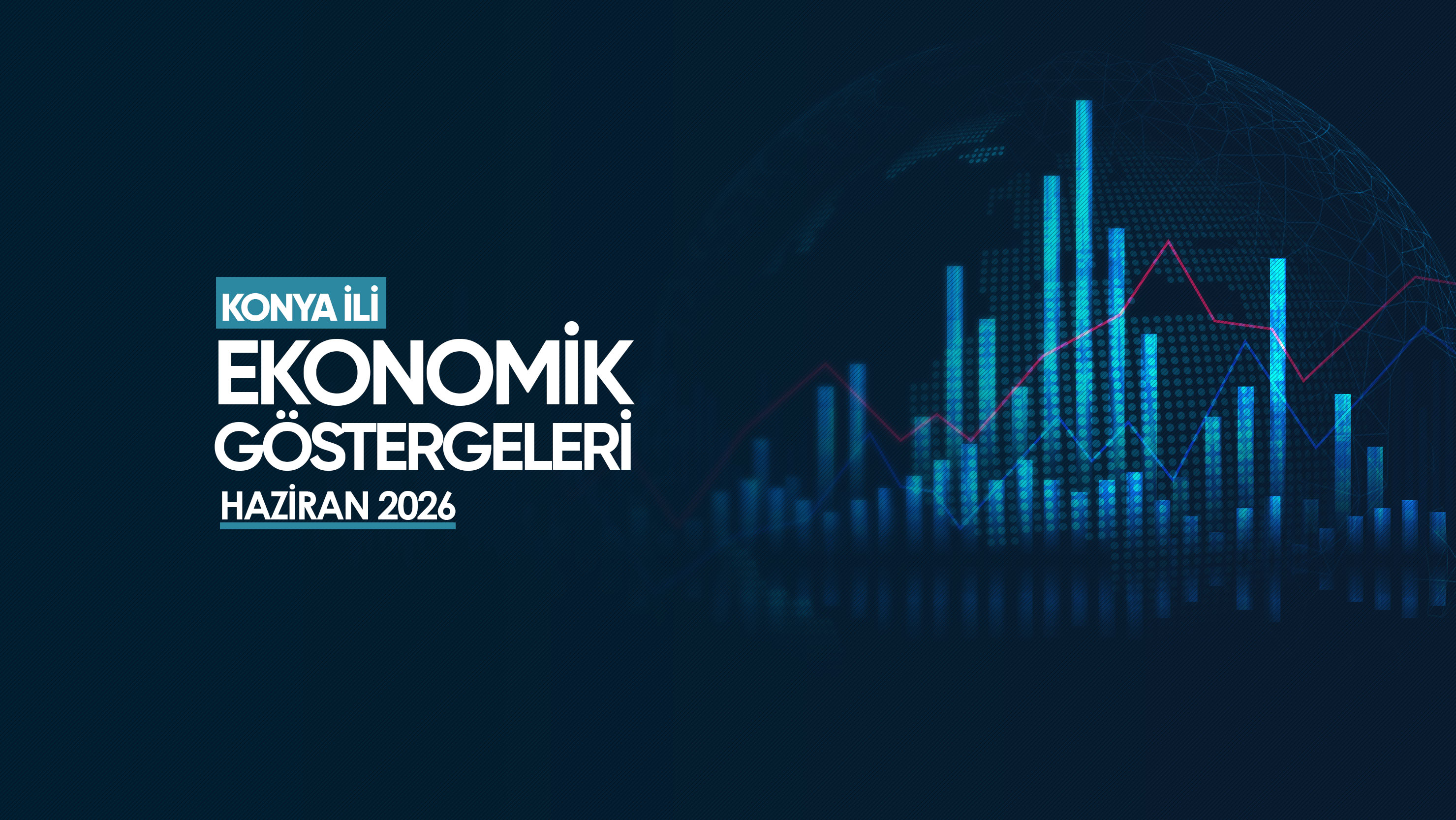 KONYA İLİ EKONOMİK GÖSTERGELERİ – HAZİRAN 2026